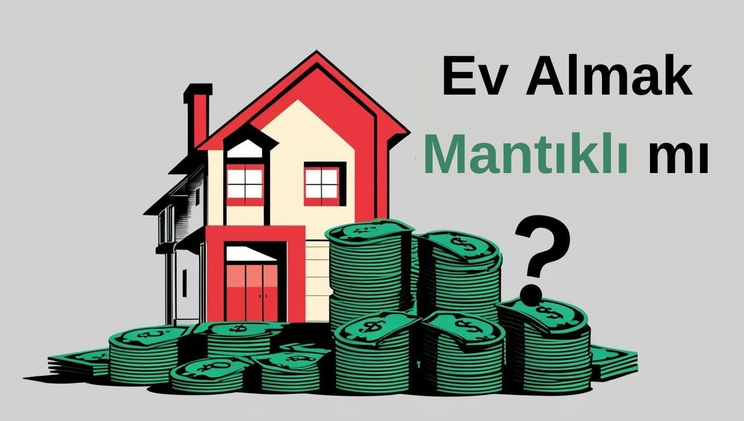 ev almak mantıklı mı